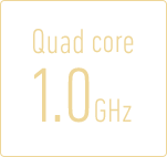 Quad core1.0GHz